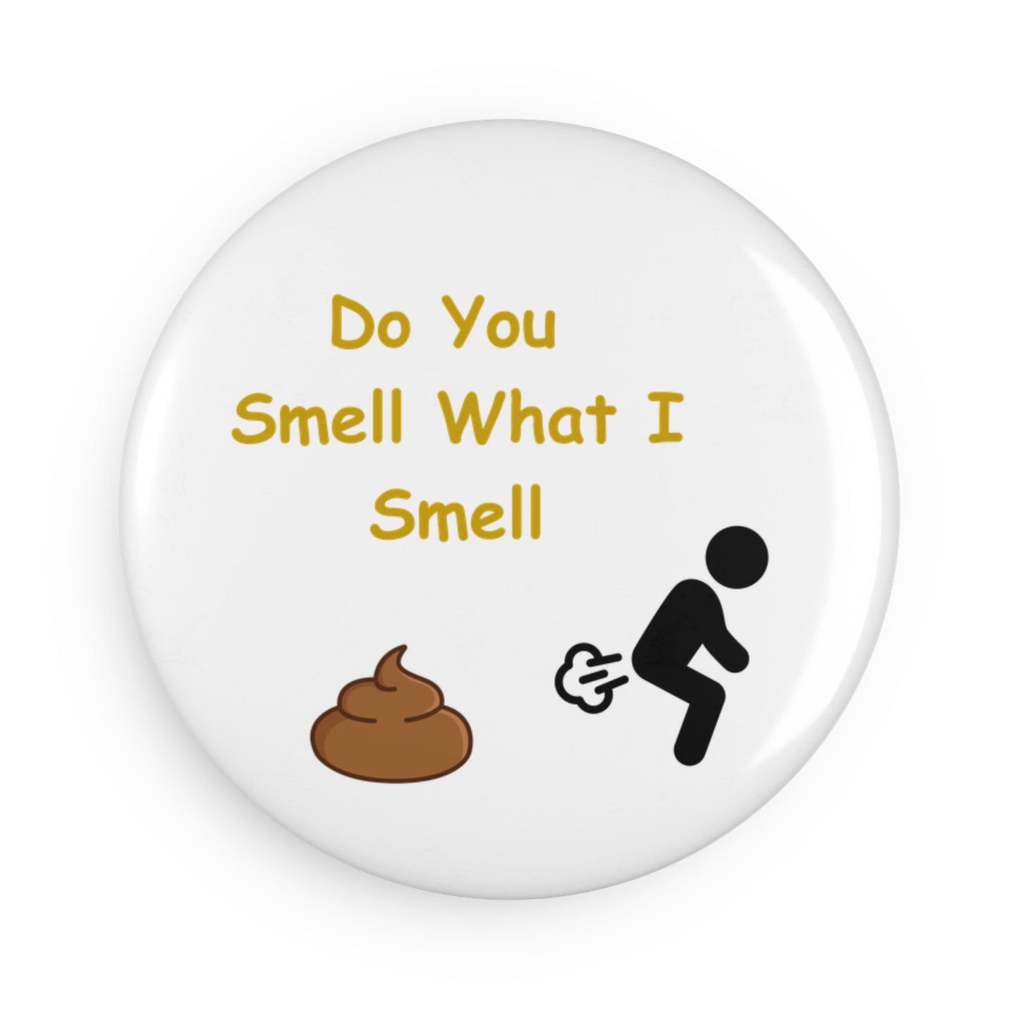 Funny Humor Button Magnet, Comical Gift for Fridge, Office Decor, Unique Housewarming Gift, Silly Kitchen Magnets, Gag Gift