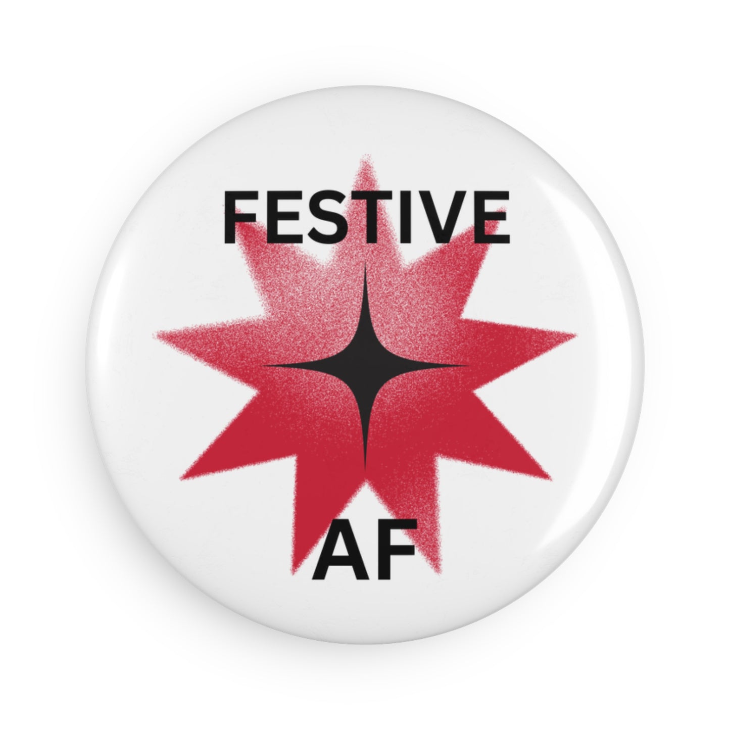 Round Festive AF Button Magnet, Holiday Decor, Fun Gift, Unique Fridge Magnet, Party Supplies, Home Decor