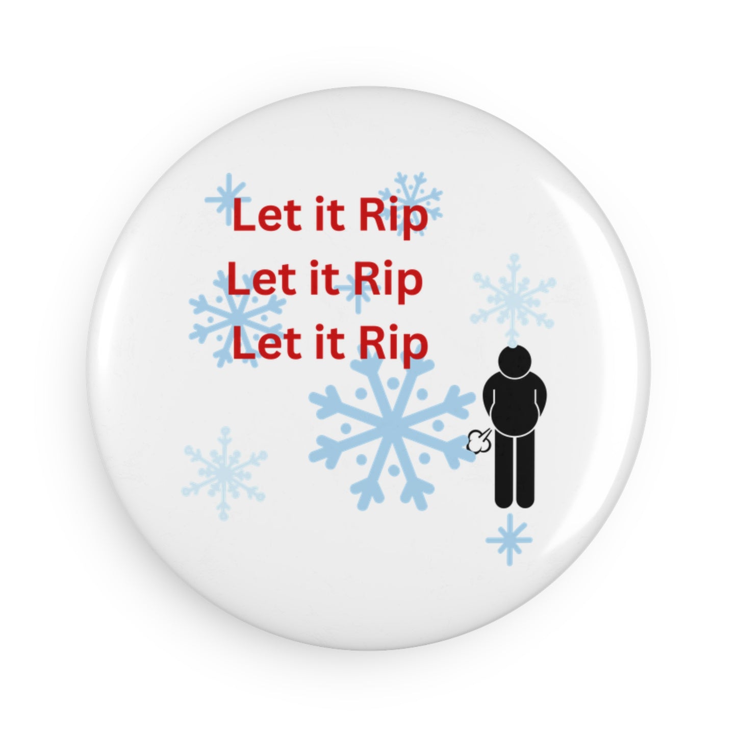 Funny Let It Rip Button Magnet, Humorous Fridge Magnet Gift, Quirky Kitchen Decor, Novelty Collectible Magnet, Office Humor Magnet