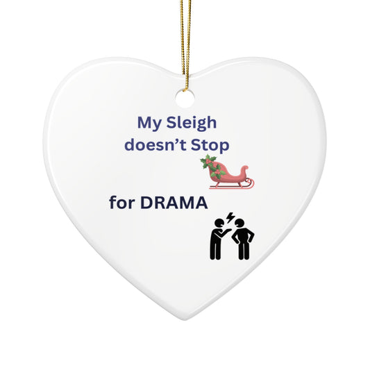 Playful Ceramic Ornaments for Fun-loving Holiday Decor, My Sleigh Doesn’t Stop for Drama, Holiday Gifts, Ornament for Christmas, Funny [...]