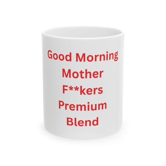 Funny Ceramic Mug - "Good Morning Mother F**kers!" - 11oz & 15oz, Coffee Cup, Gift for Him, Office Humor, Unique Drinkware, Gag Gift