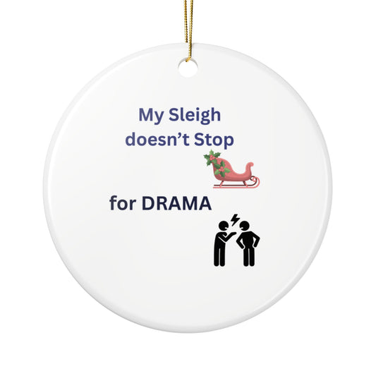 Playful Ceramic Ornaments for Fun-loving Holiday Decor, My Sleigh Doesn’t Stop for Drama, Holiday Gifts, Ornament for Christmas, Funny [...]