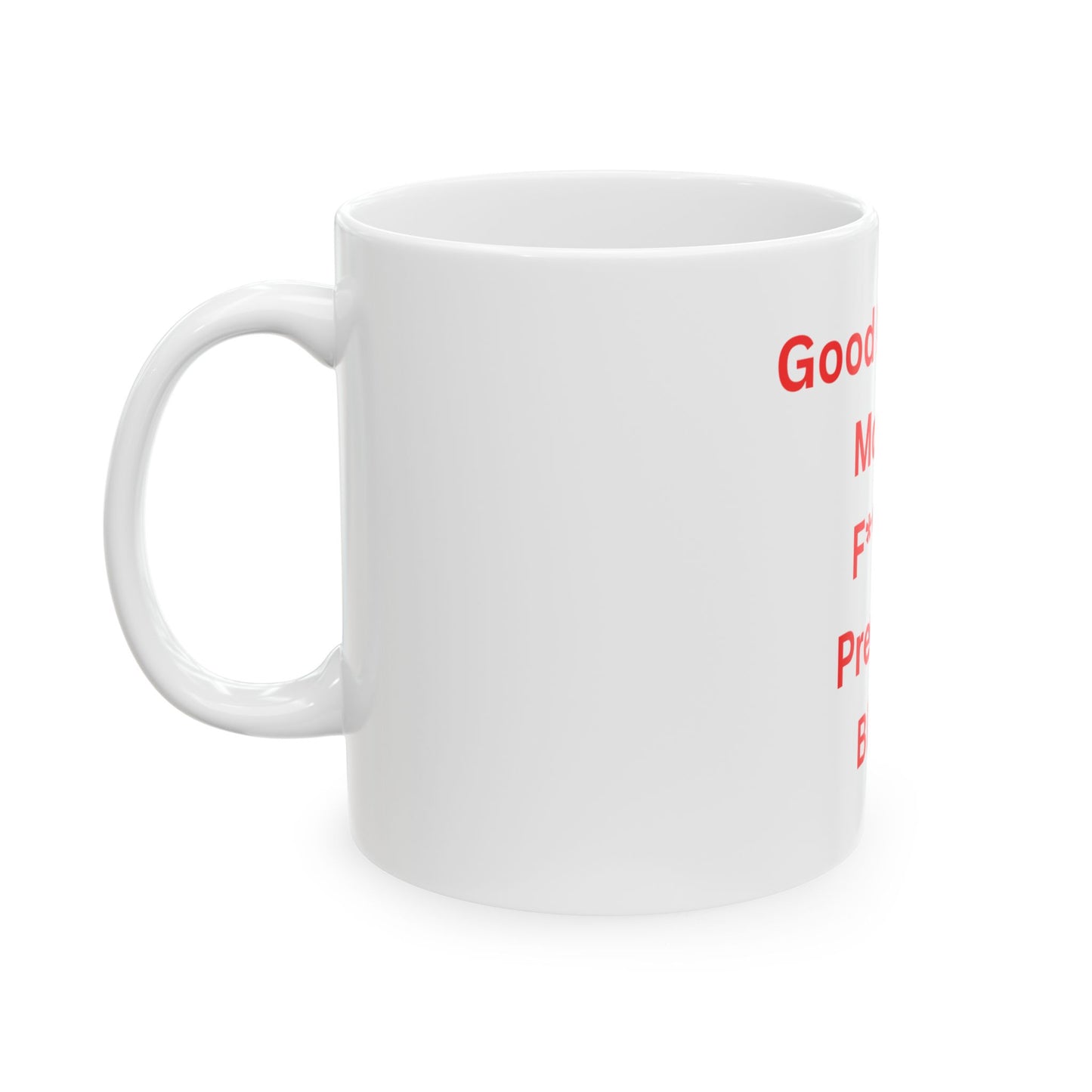 Funny Ceramic Mug - "Good Morning Mother F**kers!" - 11oz & 15oz, Coffee Cup, Gift for Him, Office Humor, Unique Drinkware, Gag Gift